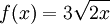 f(x) = 3\sqrt {2x}